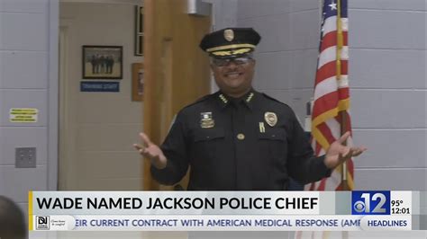 Joseph Wade named Jackson Police Chief .